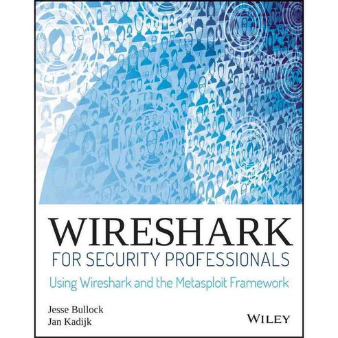 Wireshark for Security Professionals: Using Wireshark and the Metasploit Framework, John Wiley & Sons Inc