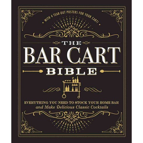The Bar Cart Bible: Everything You Need to Stock Your Home Bar and Make Delicious Classic Cocktails, Adams Media Corp