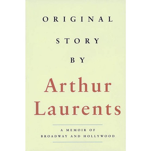 Original Story by: A Memoir of Broadway and Hollywood, Applause Theatre & Cinema Books