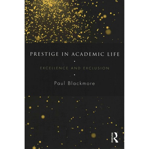 Prestige in Academic Life: Excellence and Exclusion, Routledge