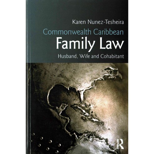 Commonwealth Caribbean Family Law: Husband Wife and Cohabitant, Routledge
