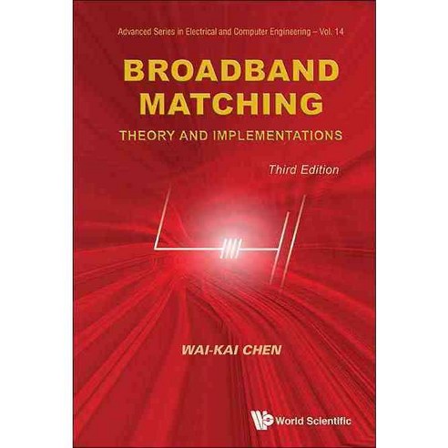 Broadband Matching: Theory and Implementations, World Scientific Pub Co Inc