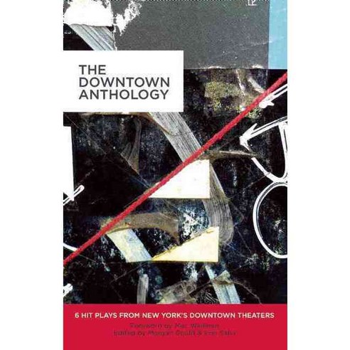 The Downtown Anthology: 6 Hit Plays from New York''s Downtown Theaters, Playscripts Inc