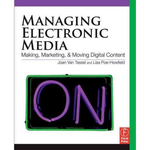 Managing Electronic Media: Making Marketing and Moving Digital Content Paperback, Focal Press