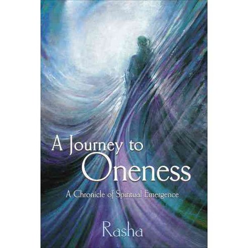 A Journey to Oneness: A Chronicle of Spiritual Emergence, Earthstar Pr