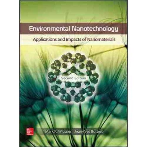Environmental Nanotechnology: Applications and Impacts of Nanomaterials, McGraw-Hill Professional Pub