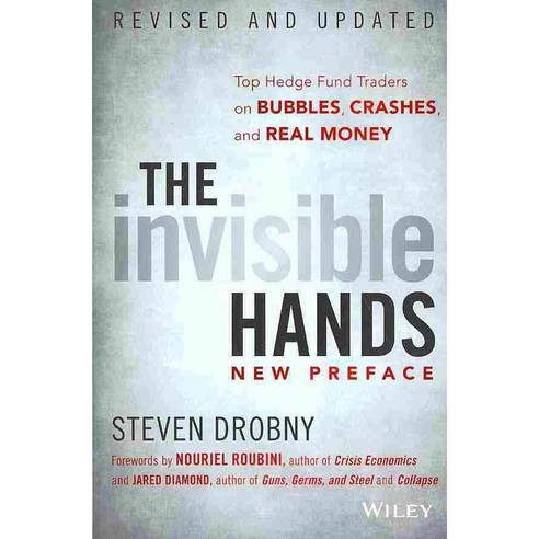 The Invisible Hands: Top Hedge Fund Traders on Bubbles Crashes and Real Money, John Wiley & Sons Inc