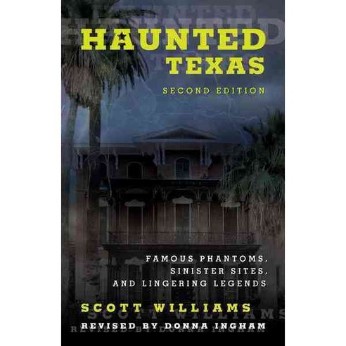 Haunted Texas: Famous Phantoms Sinister Sites and Lingering Legends, Lone Star Books