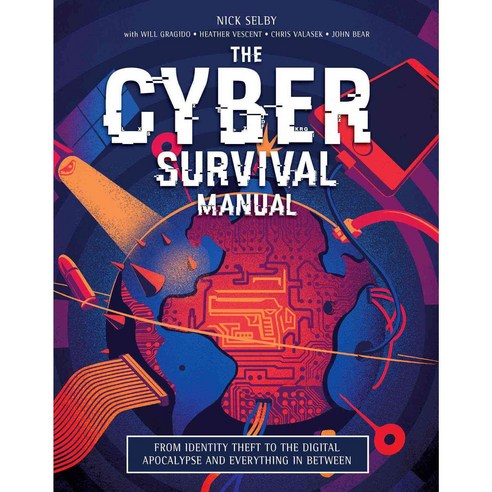 Cyber Survival Manual: From Identity Theft to the Digital Apocalypse ...