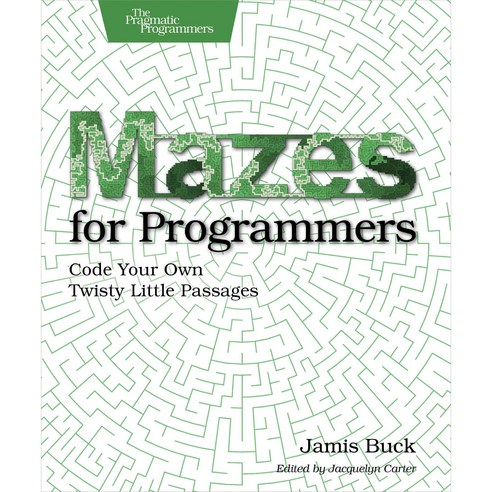 Mazes for Programmers: Code Your Own Twisty Little Passages, Pragmatic ...