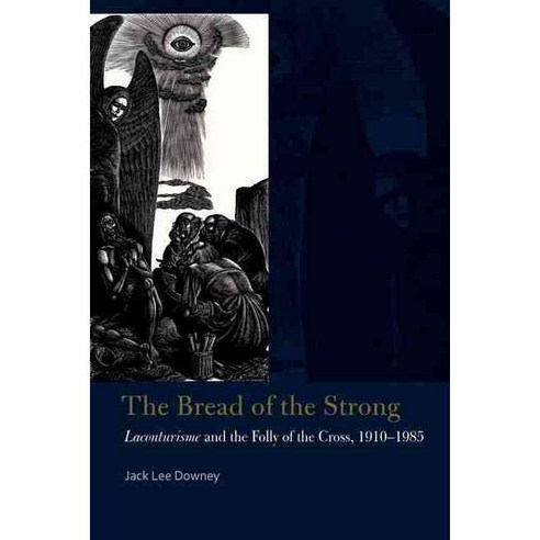 The Bread of the Strong: Lacouturisme and the Folly of the Cross 1910-1985 Hardcover, Fordham University Press