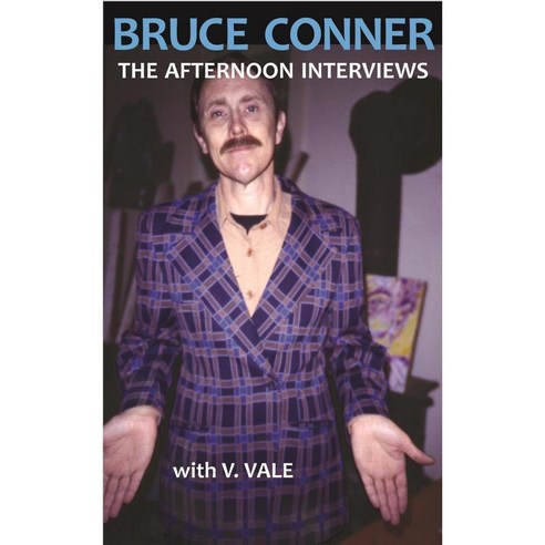 Bruce Conner: The Afternoon Interviews, Re-Search Pubns