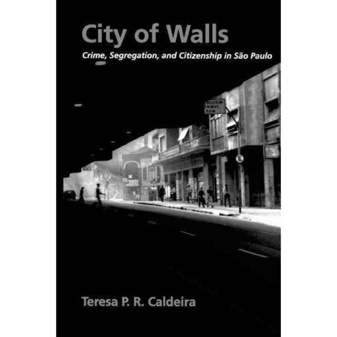 City of Walls: Crime Segregation and Citizenship in Sao Paulo Paperback, University of California Press