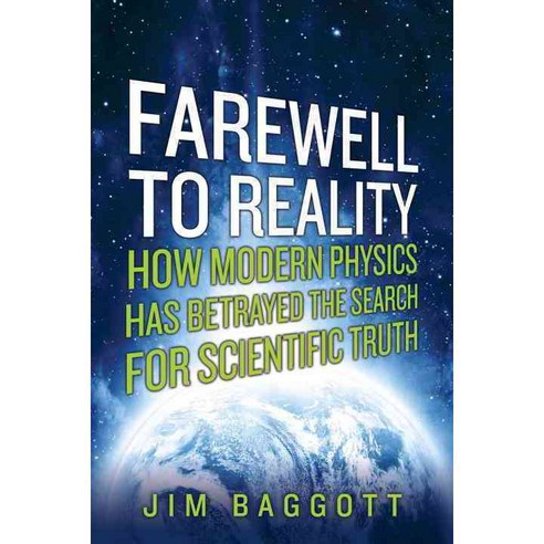 Farewell to Reality: How Modern Physics Has Betrayed the Search for Scientific Truth, Pegasus Books