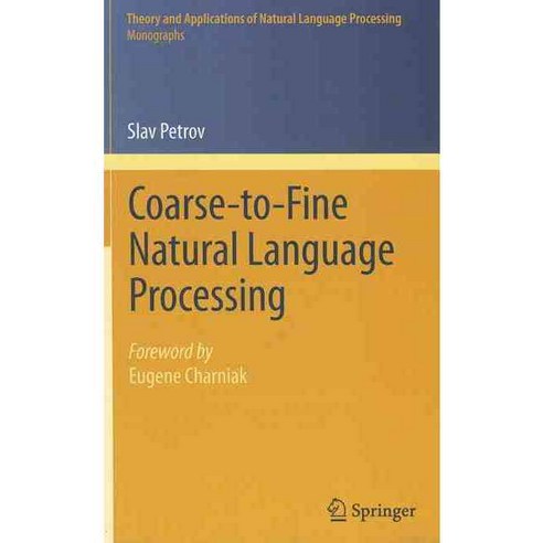 Coarse-to-Fine Natural Language Processing, Springer-Verlag New York Inc