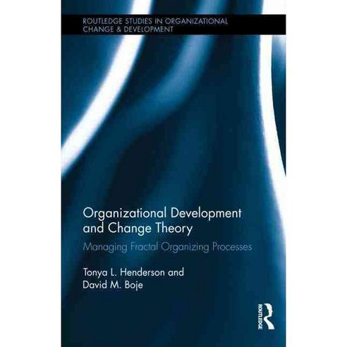 Organizational Development and Change Theory: Managing Fractal Organizing Processes, Routledge