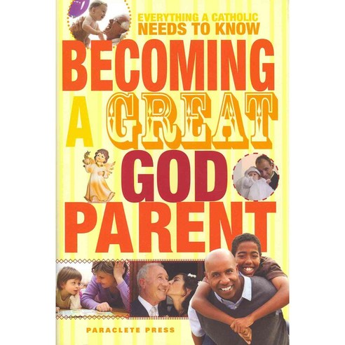 Becoming a Great Godparent: Everything a Catholic Needs to Know, Paraclete Pr