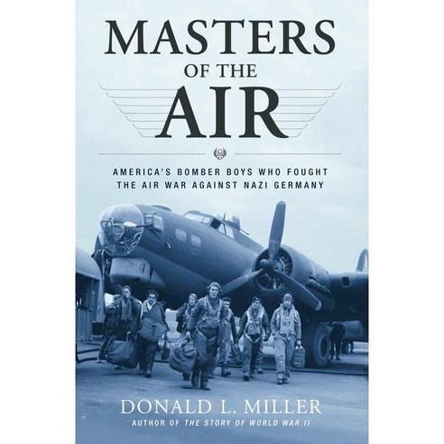 Masters of the Air: America's Bomber Boys Who Fought the Air War Against Nazi Germany, Simon & Schuster