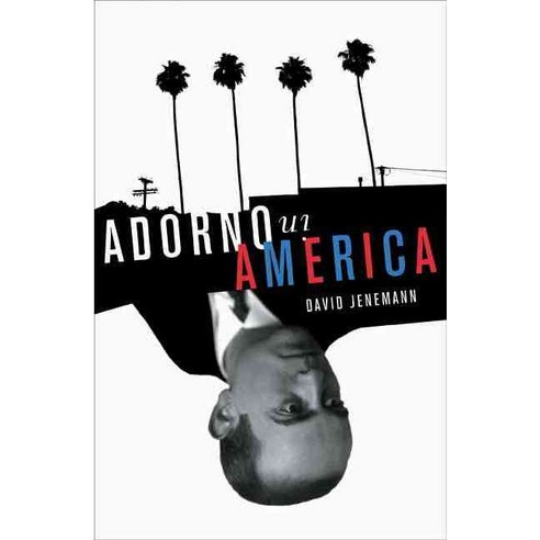 Adorno in America, Univ of Minnesota Pr