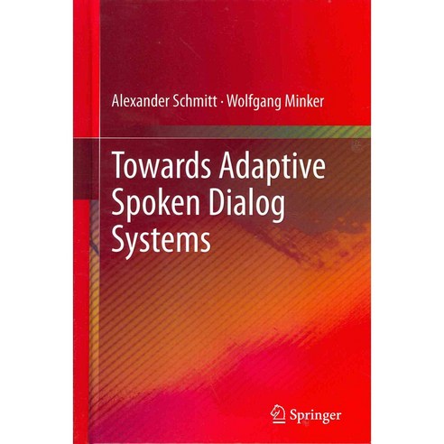 Towards Adaptive Spoken Dialog Systems, Springer Verlag