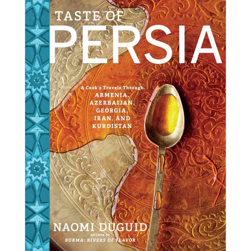 Taste of Persia: A Cook''s Travels Through Armenia Azerbaijan Georgia Iran and Kurdistan, Artisan