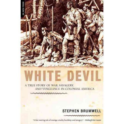 White Devil: A True Story of War Savagery And Vengeneance in Colonial America, Da Capo Pr