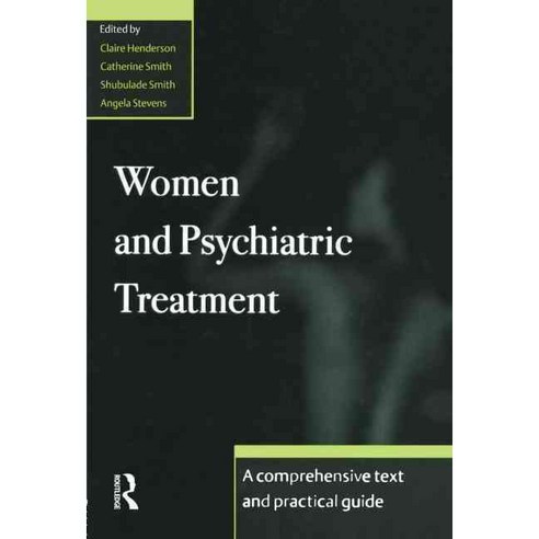 Women and Psychiatric Treatment: A comprehensive text and practical guide, Routledge