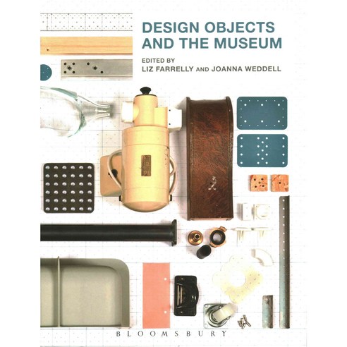 Design Objects and the Museum, Bloomsbury USA Academic