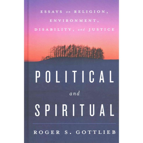 Political and Spiritual: Essays on Religion Environment Disability and Justice Hardcover, Rowman & Littlefield Publishers