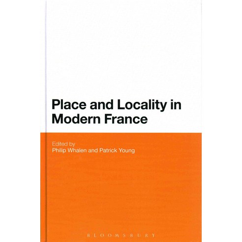 Place and Locality in Modern France Hardcover, Bloomsbury Academic