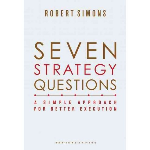 Seven Strategy Questions: A Simple Approach for Better Execution, Harvard Business School Press