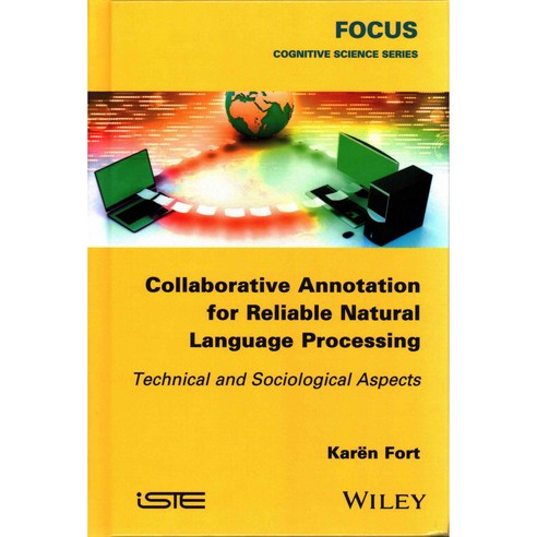 Collaborative Annotation for Reliable Natural Language Processing: Technical and Sociological Aspects, Iste/Hermes Science Pub