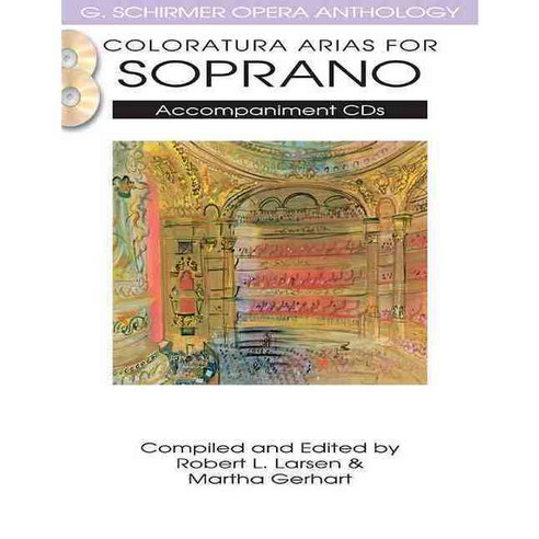Coloratura Arias for Soprano:G. Schirmer Opera Anthology Accompaniment Cds, G. Schirmer, Inc.