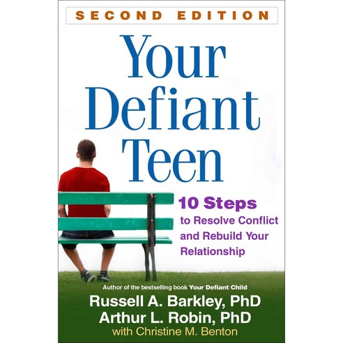 Your Defiant Teen: 10 Steps to Resolve Conflict and Rebuild Your Relationship, Guilford Pubn