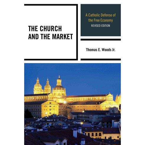 The Church and the Market: A Catholic Defense of the Free Economy, Lexington Books