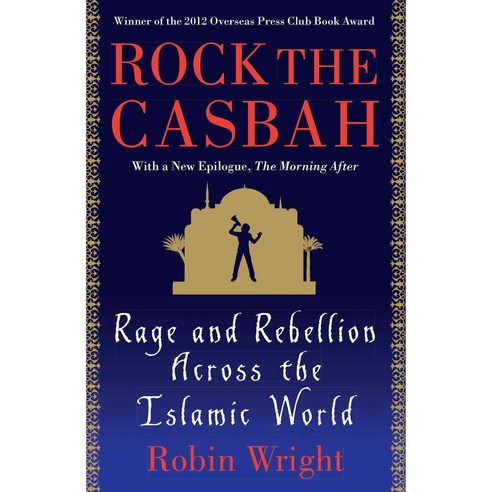 Rock the Casbah: Rage and Rebellion Across the Islamic World, Simon & Schuster