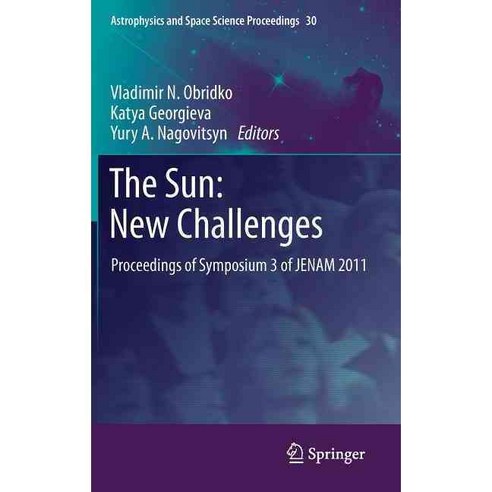 The Sun: New Challenges: Proceedings of Symposium 3 of JENAM 2011, Springer Verlag