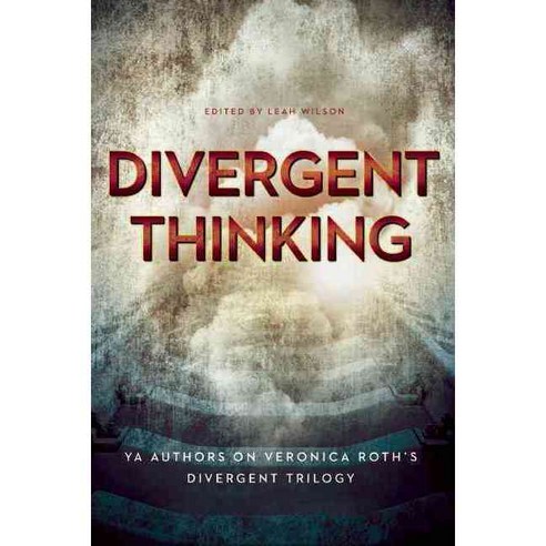 Divergent Thinking: Ya Authors on Veronica Roth''s Divergent Trilogy, Benbella Books