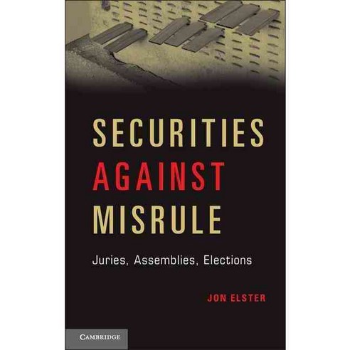 Securities Against Misrule: Juries Assemblies Elections, Cambridge Univ Pr