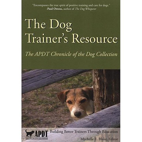 The Dog Trainer''s Resource: The APDT Chronicle of the Dog Collection, Dogwise Pub