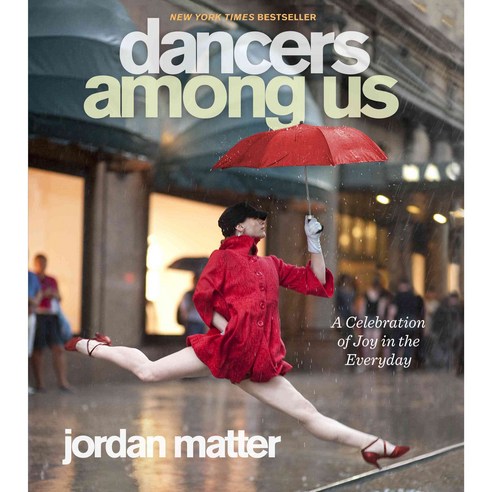 Dancers Among Us:A Celebration of Joy in the Everyday, Workman Publishing