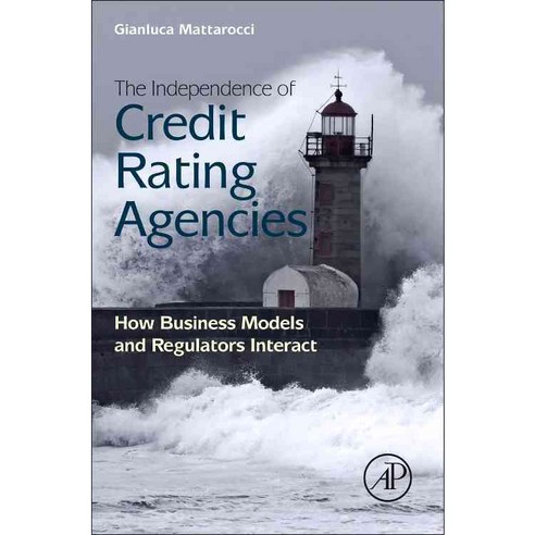 The Independence of Credit Rating Agencies: How Business Models and Regulators Interact, Academic Pr
