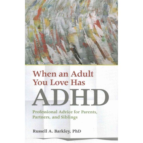 When an Adult You Love Has ADHD: Professional Advice for Parents Partners and Siblings, Lifetools