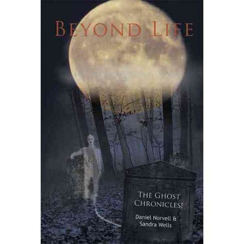 Beyond Life: The Ghost Chronicles!, Authorhouse
