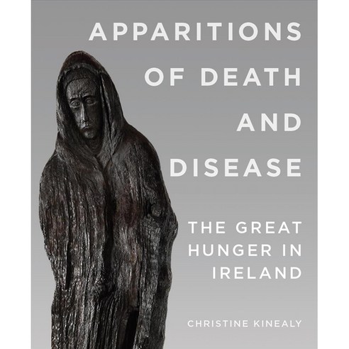 Apparitions of Death and Disease: The Great Hunger in Ireland, Cork Univ Pr