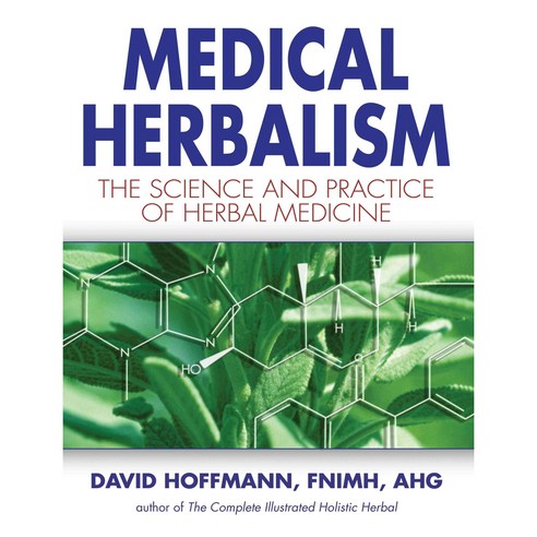 Medical Herbalism: The Science and Practice of Herbal Medicine, Healing Arts Pr