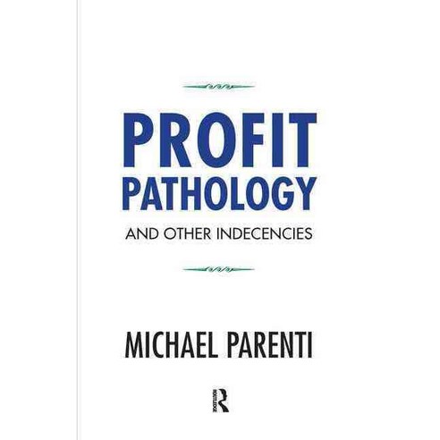 Profit Pathology and Other Indecencies Hardcover, Paradigm Publishers