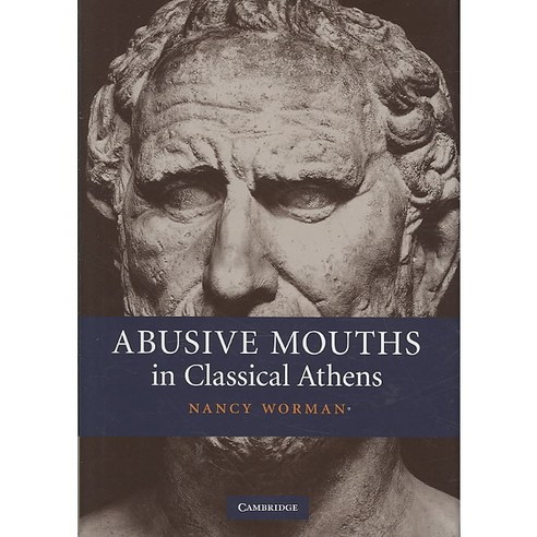 Abusive Mouths in Classical Athens, Cambridge University Press