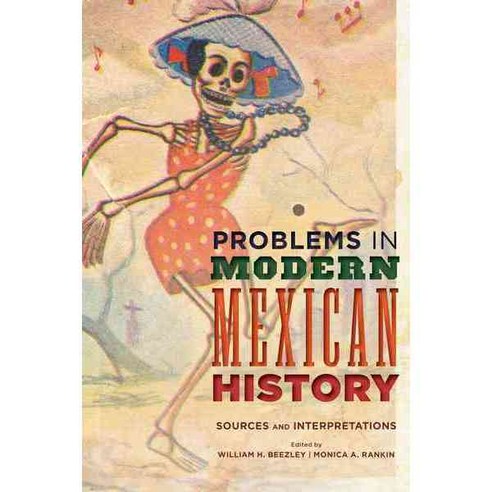 Problems in Modern Mexican History: Sources and Interpretations Paperback, Rowman & Littlefield Publishers