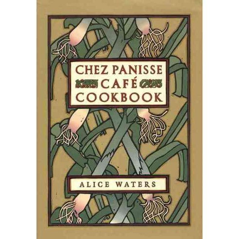 Chez Panisse Cafe Cookbook, William Morrow Cookbooks